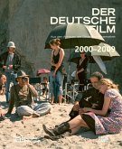 Der deutsche Film. Band 11: 2000-2009 (eBook, ePUB) Der deutsche Film. Band 11: 2000-2009 (eBook, ePUB)