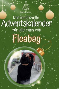 Der inoffizielle Adventskalender für alle Fans von Fleabag series - Meier, Max