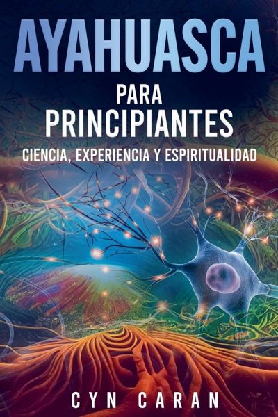 Ayahuasca para Principiantes Ayahuasca para Principiantes
