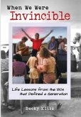 When We Were Invincible When We Were Invincible