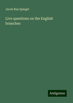 Live questions on the English branches - Spiegel, Jacob Rau