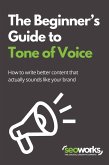 The Beginner's Guide to Tone of Voice (eBook, ePUB) The Beginner's Guide to Tone of Voice (eBook, ePUB)
