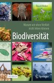 Biodiversität - Warum wir ohne Vielfalt nicht leben können (eBook, PDF) Biodiversität - Warum wir ohne Vielfalt nicht leben können (eBook, PDF)