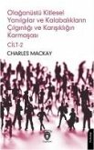 Olaganüstü Kitlesel Yanilgilar ve Kalabaliklarin Cilginligi ve Karisikligin Karmasasi Cilt 2 Olaganüstü Kitlesel Yanilgilar ve Kalabaliklarin Cilginligi ve Karisikligin Karmasasi Cilt 2