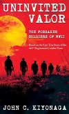 Uninvited Valor--The Forsaken Soldiers of WWII Uninvited Valor--The Forsaken Soldiers of WWII