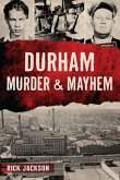 Durham Murder & Mayhem Durham Murder & Mayhem