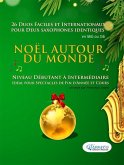 Noël autour du monde - 26 Duos Faciles et Internationaux pour deux Saxophones identiques en Mib ou Sib (eBook, ePUB) Noël autour du monde - 26 Duos Faciles et Internationaux pour deux Saxophones identiques en Mib ou Sib (eBook, ePUB)
