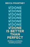 Done is better than perfect Done is better than perfect