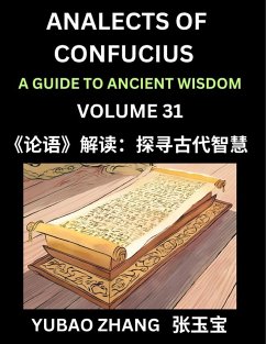 Cover Analects of Confucius (Part 31)- A Guide to Ancient Wisdom, Learn Chinese Language and Culture with Quotes and Sayings from Lunyu, Confucianism Lessons of Life Propagated by China's Master Confucius and His Disciples