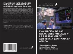 EVALUACIÓN DE LAS RELACIONES PÚBLICAS Y LA PRESTACIÓN DE ASISTENCIA SANITARIA EN ÁFRICA - Bunde, Tivsue Godfrey; Duku, Saater Moses; Akpenkasen, Mimi Hope
