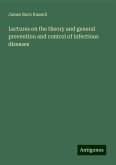 Lectures on the theory and general prevention and control of infectious diseases Lectures on the theory and general prevention and control of infectious diseases