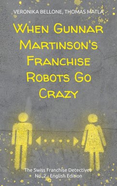 When Gunnar Martinson's Franchise Robots Go Crazy (eBook, ePUB) - Bellone, Veronika; Matla, Thomas