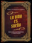 La Vida Es Sueño- Edicion Extendida Y Anotada (eBook, ePUB) La Vida Es Sueño- Edicion Extendida Y Anotada (eBook, ePUB)