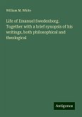 Life of Emanuel Swedenborg. Together with a brief synopsis of his writings, both philosophical and theological Life of Emanuel Swedenborg. Together with a brief synopsis of his writings, both philosophical and theological
