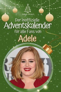 Der inoffizielle Adventskalender für alle Fans von Adele - Braun, Jonah