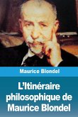 L'Itinéraire philosophique de Maurice Blondel L'Itinéraire philosophique de Maurice Blondel