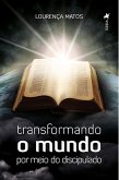 Transformando o mundo por meio do discipulado (eBook, ePUB)