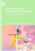 Video Games and Environmental Humanities (eBook, PDF) Video Games and Environmental Humanities (eBook, PDF)