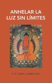 Anhelar la luz sin límites Anhelar la luz sin límites