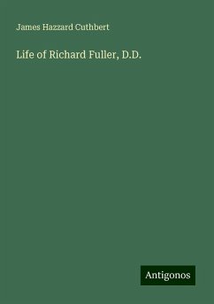 Life of Richard Fuller, D.D. - Cuthbert, James Hazzard