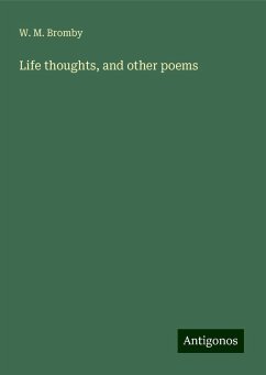 Life thoughts, and other poems - Bromby, W. M.