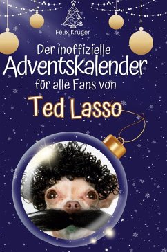 Der inoffizielle Adventskalender für alle Fans von Ted Lasso - Krüger, Felix