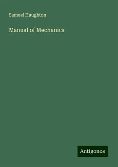Manual of Mechanics - Haughton, Samuel