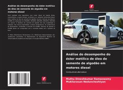 Análise do desempenho do éster metílico de óleo de semente de algodão em motores diesel - Ramaswamy, Muthu Dineshkumar;Nedunchezhiyan, Mukilarasan