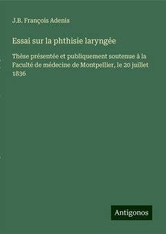 Essai sur la phthisie laryngée - Adenis, J. B. François