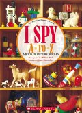 I Spy A to Z: A Book of Picture Riddles I Spy A to Z: A Book of Picture Riddles