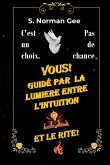 Guidé par L'Intuition, pas par le Rite!