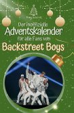 Der inoffizielle Adventskalender für alle Fans von Backstreet Boys Der inoffizielle Adventskalender für alle Fans von Backstreet Boys