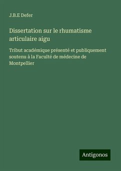 Dissertation sur le rhumatisme articulaire aigu - Defer, J. B. E