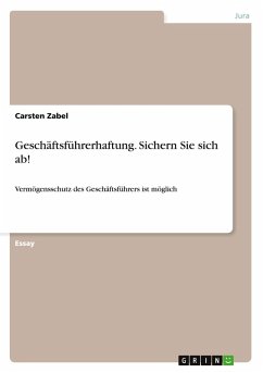 Geschäftsführerhaftung. Sichern Sie sich ab! - Zabel, Carsten