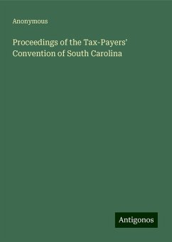 Proceedings of the Tax-Payers' Convention of South Carolina - Anonymous