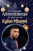 Der inoffizielle Adventskalender für alle Fans von Mbappé Der inoffizielle Adventskalender für alle Fans von Mbappé