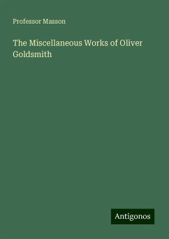 The Miscellaneous Works of Oliver Goldsmith - Masson