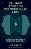 The Power Beyond Your Subconscious Mind A-MSY