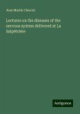 Lectures on the diseases of the nervous system delivered at La Salpêtrière Lectures on the diseases of the nervous system delivered at La Salpêtrière