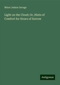 Light on the Cloud; Or, Hints of Comfort for Hours of Sorrow - Savage, Minot Judson