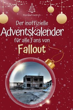 Der inoffizielle Adventskalender für alle Fans von Fallout - Friedrich, Florian