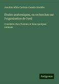 Études anatomiques, ou recherches sur l'organisation de l'oeil Études anatomiques, ou recherches sur l'organisation de l'oeil