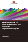 Relation entre la mentalisation et les maladies psychosomatiques Relation entre la mentalisation et les maladies psychosomatiques