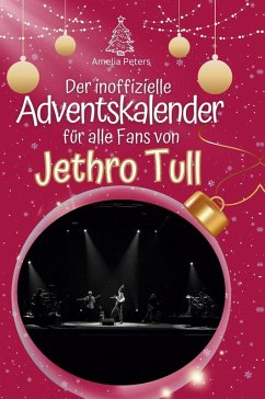 Der inoffizielle Adventskalender für alle Fans von Jethro Tull - Peters, Amelia