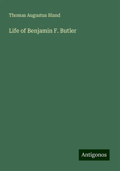 Life of Benjamin F. Butler - Bland, Thomas Augustus