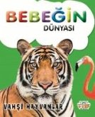 Bebegin Dünyasi Vahsi Hayvanlar Bebegin Dünyasi Vahsi Hayvanlar