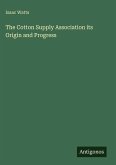 The Cotton Supply Association its Origin and Progress