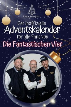 Der inoffizielle Adventskalender für alle Fans von Die Fantastischen Vier - Friedrich, Linus