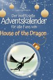 Der inoffizielle Adventskalender für alle Fans von House of the Dragon Der inoffizielle Adventskalender für alle Fans von House of the Dragon
