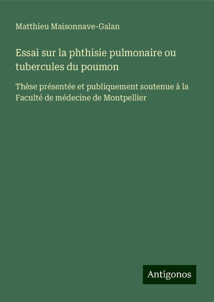 Essai sur la phthisie pulmonaire ou tubercules du poumon